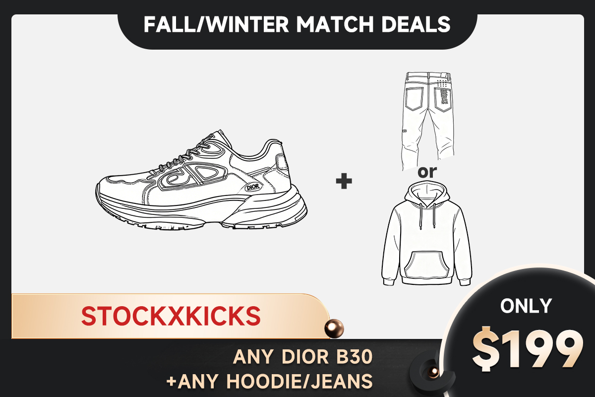 Any Dior B30 + Any hoodie or jeans=$199