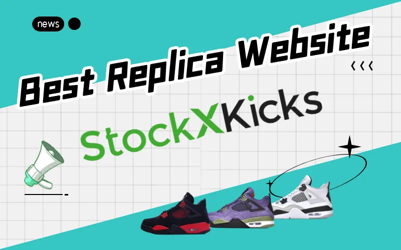 Stockx Kicks Is The Best Replica Website