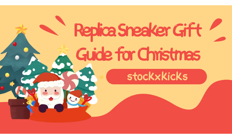 The Ultimate Replica Sneaker Gift Guide for Christmas 2022