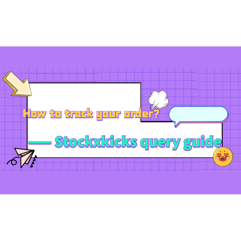 How to track your order? —— Stockxkicks query guide