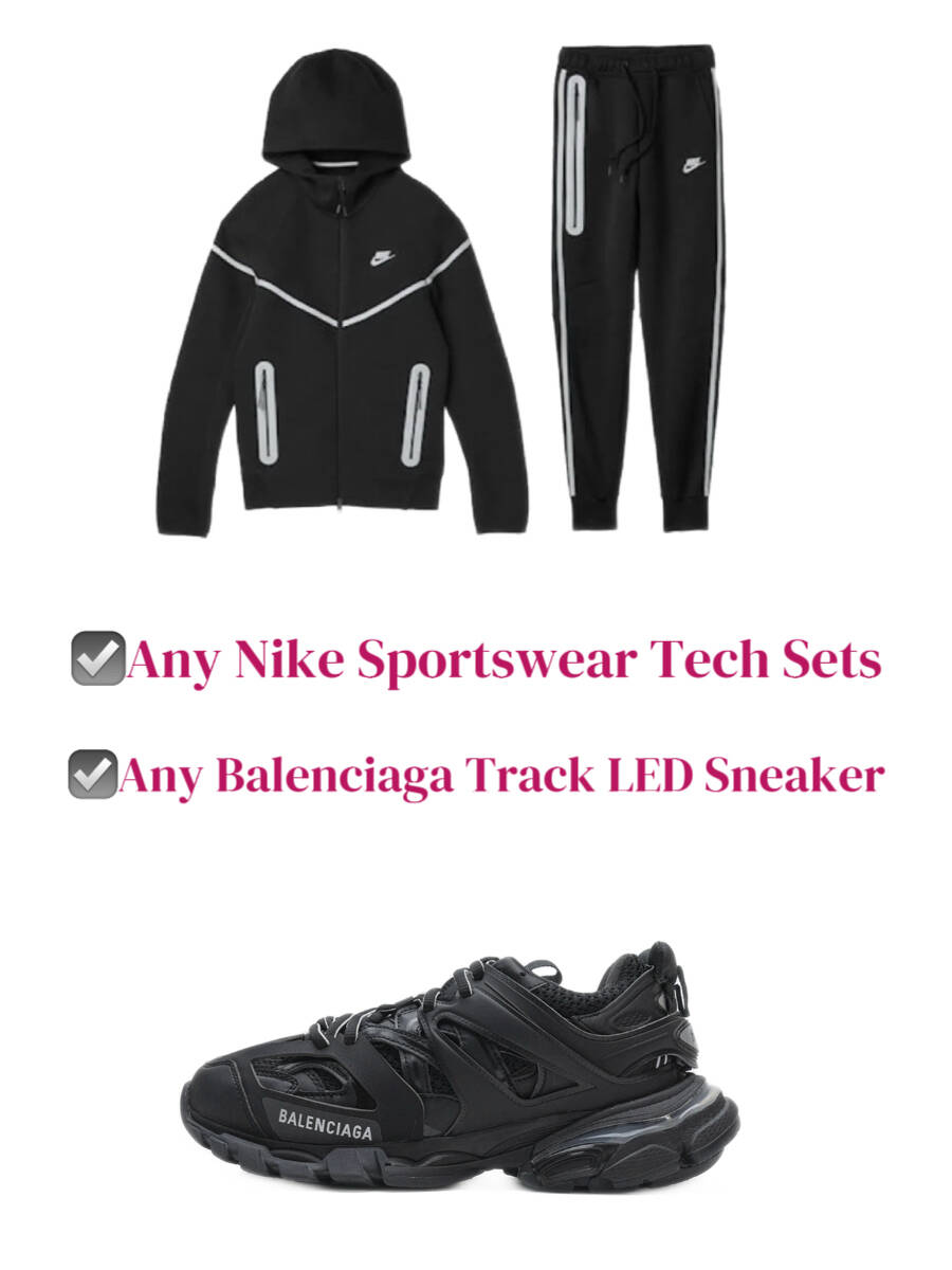 Any Nike Tech Sets + Any Balenciaga Track LED Sneaker