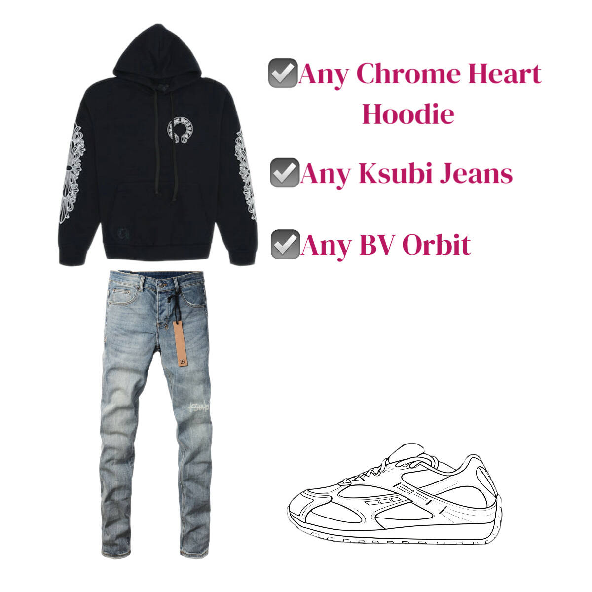 Any Chrome Heart Hoodie + Any Ksubi Jeans + Any BV