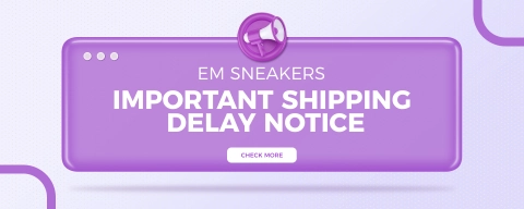 EM Sneakers Shipping Notice: Current Delivery Delays Explained