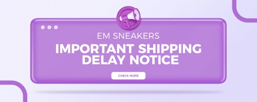 EM Sneakers Shipping Notice: Current Delivery Delays Explained