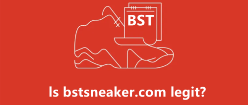 Is BSTSNEAKER.com Legit? 