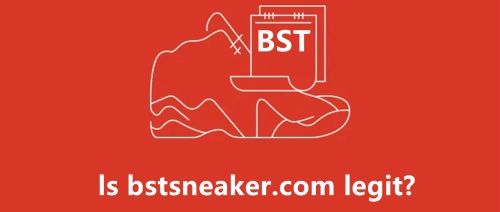 Is BSTSNEAKER.com Legit? 