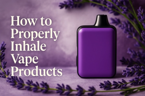 How to Properly Inhale Vape Products: Techniques for Tyson Vapes and Other Brands