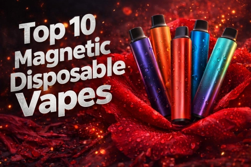Top 10 Magnetic Disposable Vapes of 2025: Reviews, Comparisons & Buying Guide