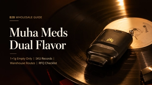 Muha Meds Dual Flavor Wholesale Guide: 1+1g SKU & RFQ Checklist 2026