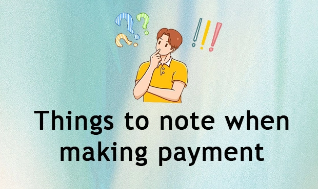 Things to note after payment