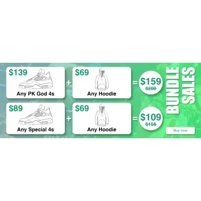 Any PK God Jordan 4 + Any Hoodie  $159 / Any Special Jordan 4 + Any Hoodie  $109 01