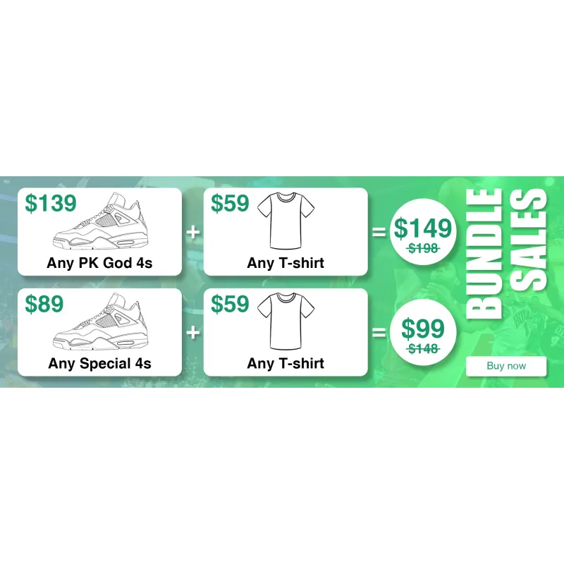 Any PK God Jordan 4 + Any T-shirt  $149 / Any Special Jordan 4 + Any T-shirt  $99