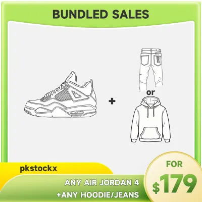 Any Air Jordan 4 + Any hoodie or jeans=$179 01