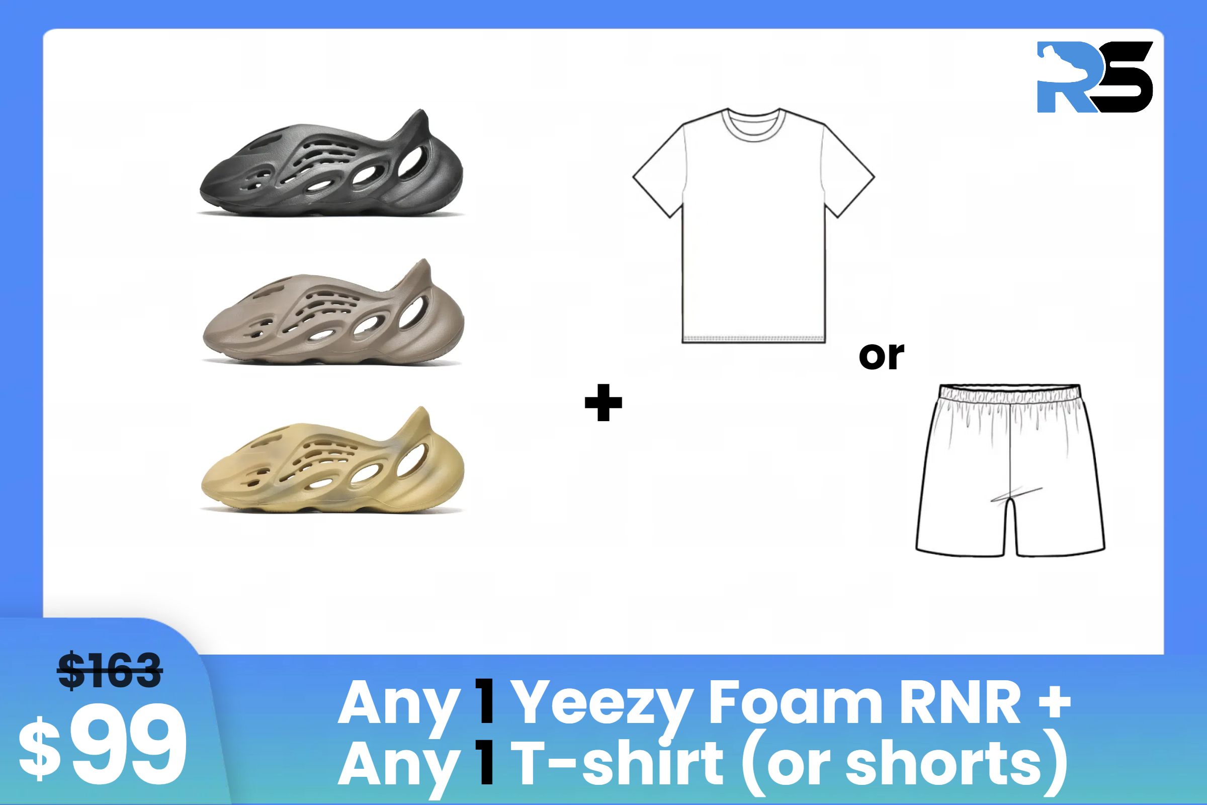 Combo: $99 Get Any 1 Yeezy Foam RNR + Any 1 T-shirt (or shorts)