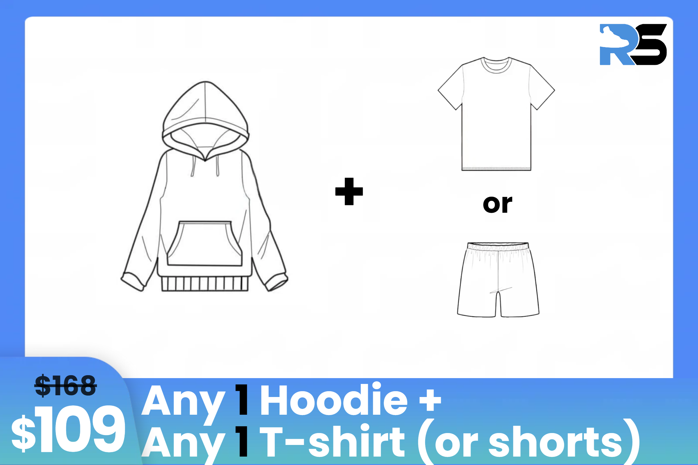 Combo: $109 Get 1 Hoodie and 1 T-shirts (or shorts)