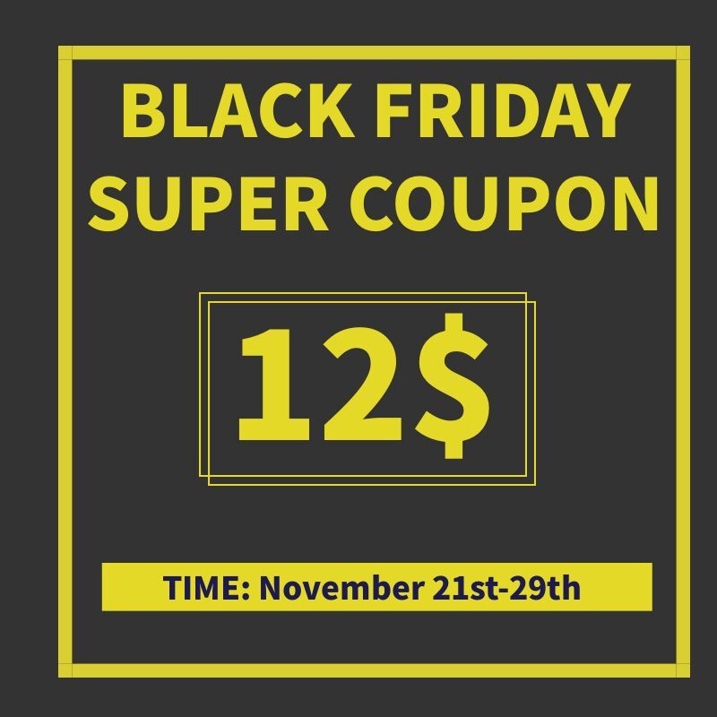 BLACK FRIDAY SUPER COUPON-12$ OFF