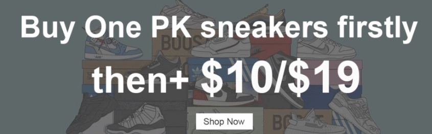 Buy One PK sneakers firstly,then get $19 sneaker / $10 hoodie