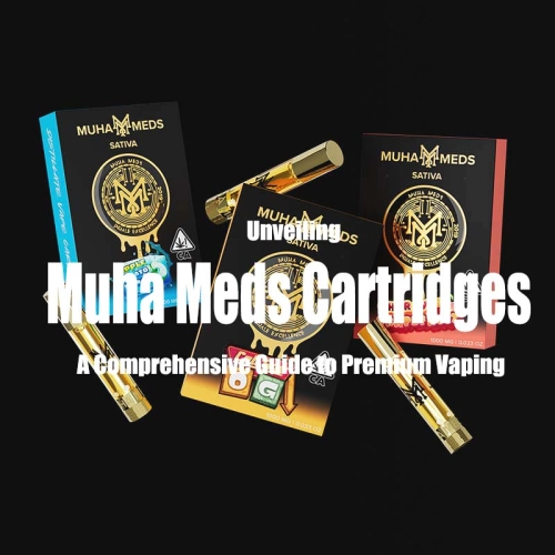 Unveiling Muha Meds Cartridges: A Comprehensive Guide to Premium Vaping