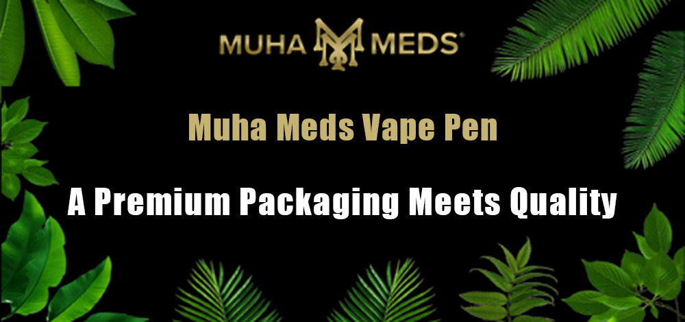 Muha Meds Vape Pen a premium Packaging Meets Quality