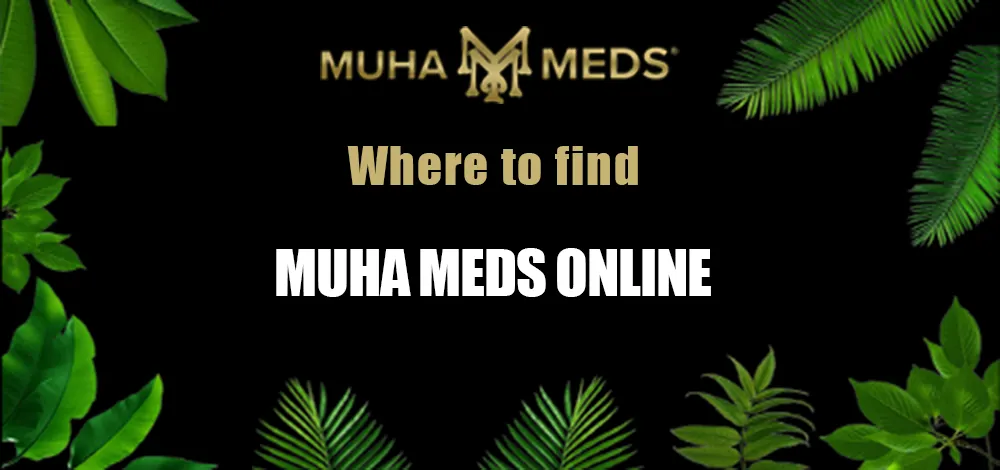 Where to Find Muha Meds Online?