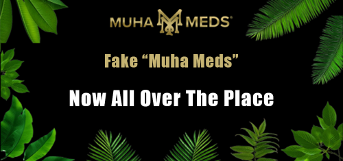  Fake “Muha Meds”  Now All Over The Place