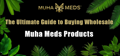 The Ultimate Guide to Buying Wholesale Muha Meds Products