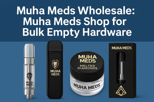 Muha Meds Wholesale: Muha Meds Shop for Bulk Empty Hardware