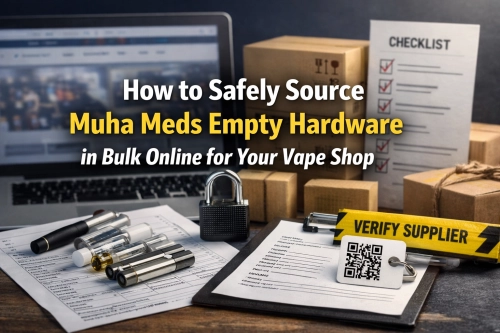 How to Safely Source Muha Meds Empty Hardware in Bulk Online for Your Vape Shop