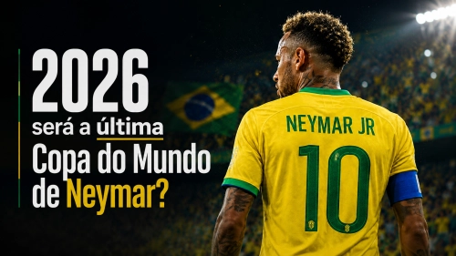 A Copa de 2026 pode ser a última do Neymar pela Seleção