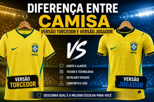 Qual a diferença entre camisa versão torcedor e versão jogador?